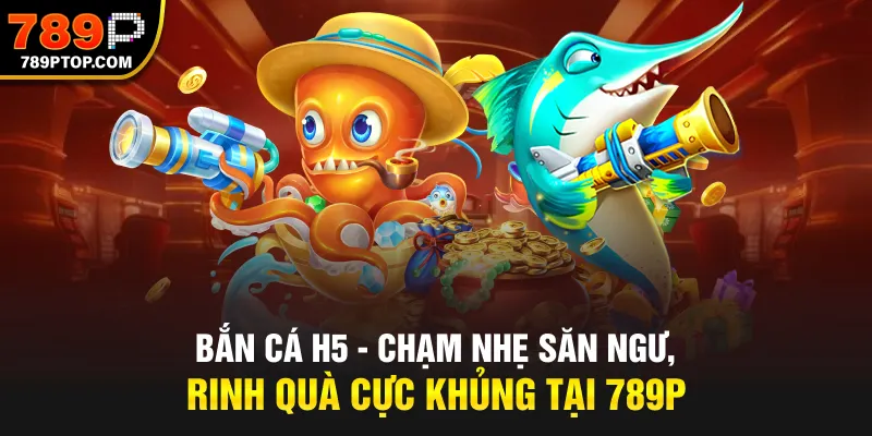 Bắn cá H5
