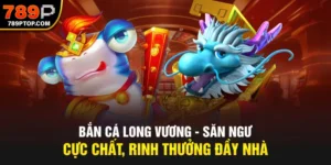 Bắn cá long vương