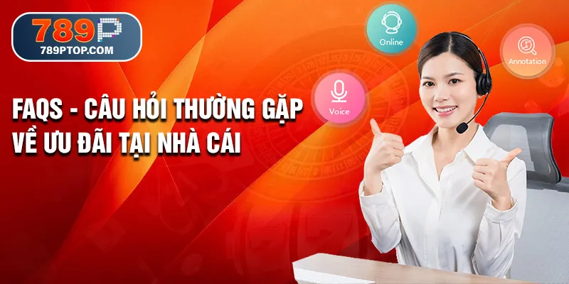 FAQs - Câu hỏi thường gặp về ưu đãi tại nhà cái