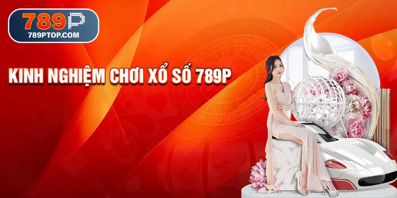 Kinh nghiệm chơi xổ số 789p