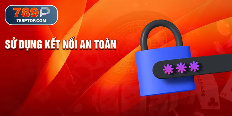 Sử dụng kết nối an toàn