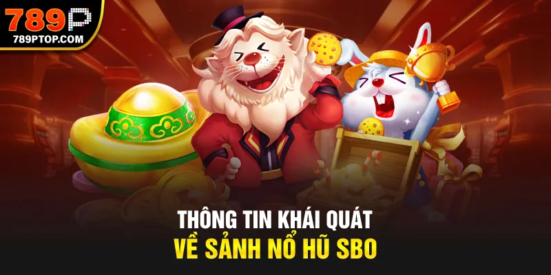 Thông tin khái quát về sảnh nổ hũ SBO
