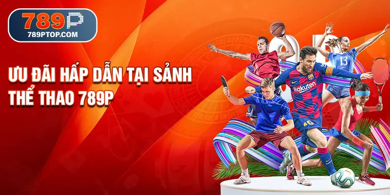 Ưu đãi hấp dẫn tại sảnh thể thao 789p