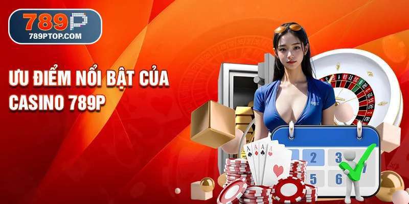 Ưu điểm nổi bật của casino 789p